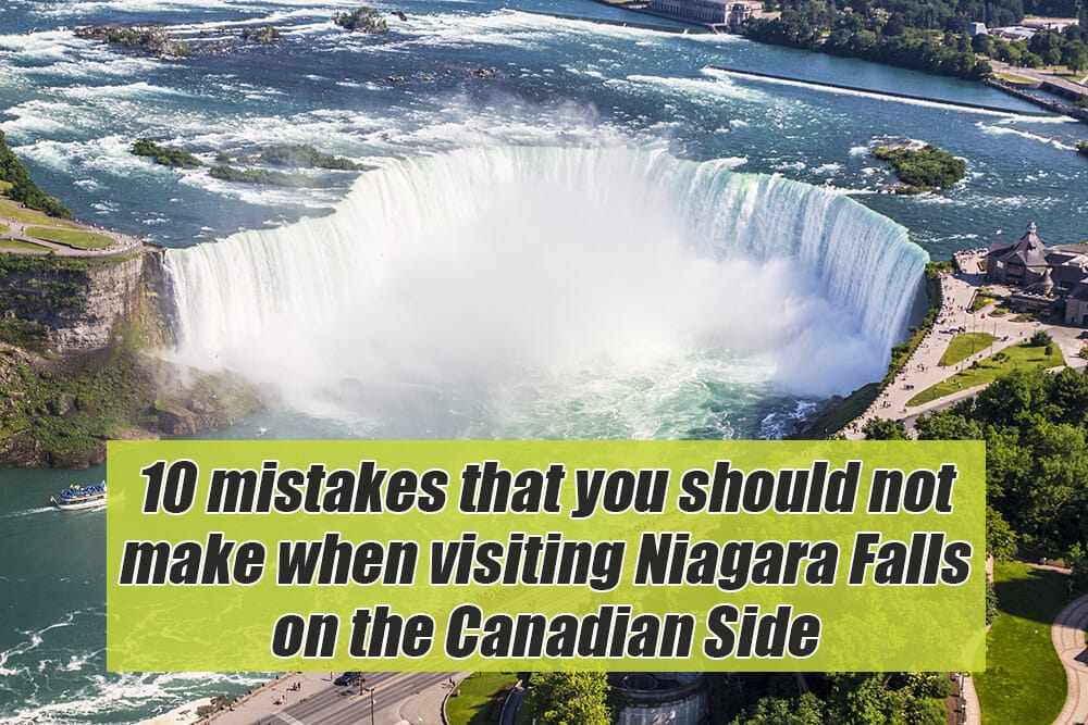 10 mistakes that you should not make when visiting Niagara Falls on the Canadian Side
